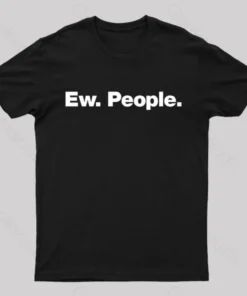 Ew People Geek T-Shirt