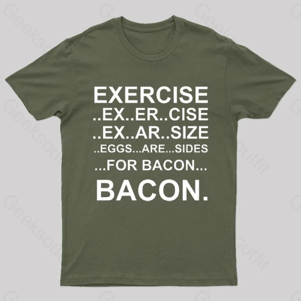 Exercise... Bacon. T-Shirt - Image 3