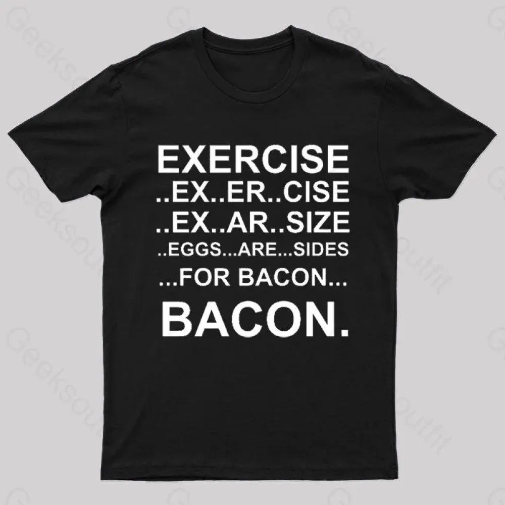 Exercise... Bacon. T-Shirt - Image 2