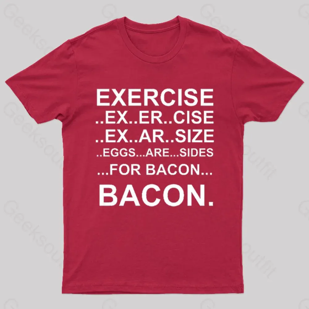 Exercise... Bacon. T-Shirt - Image 7