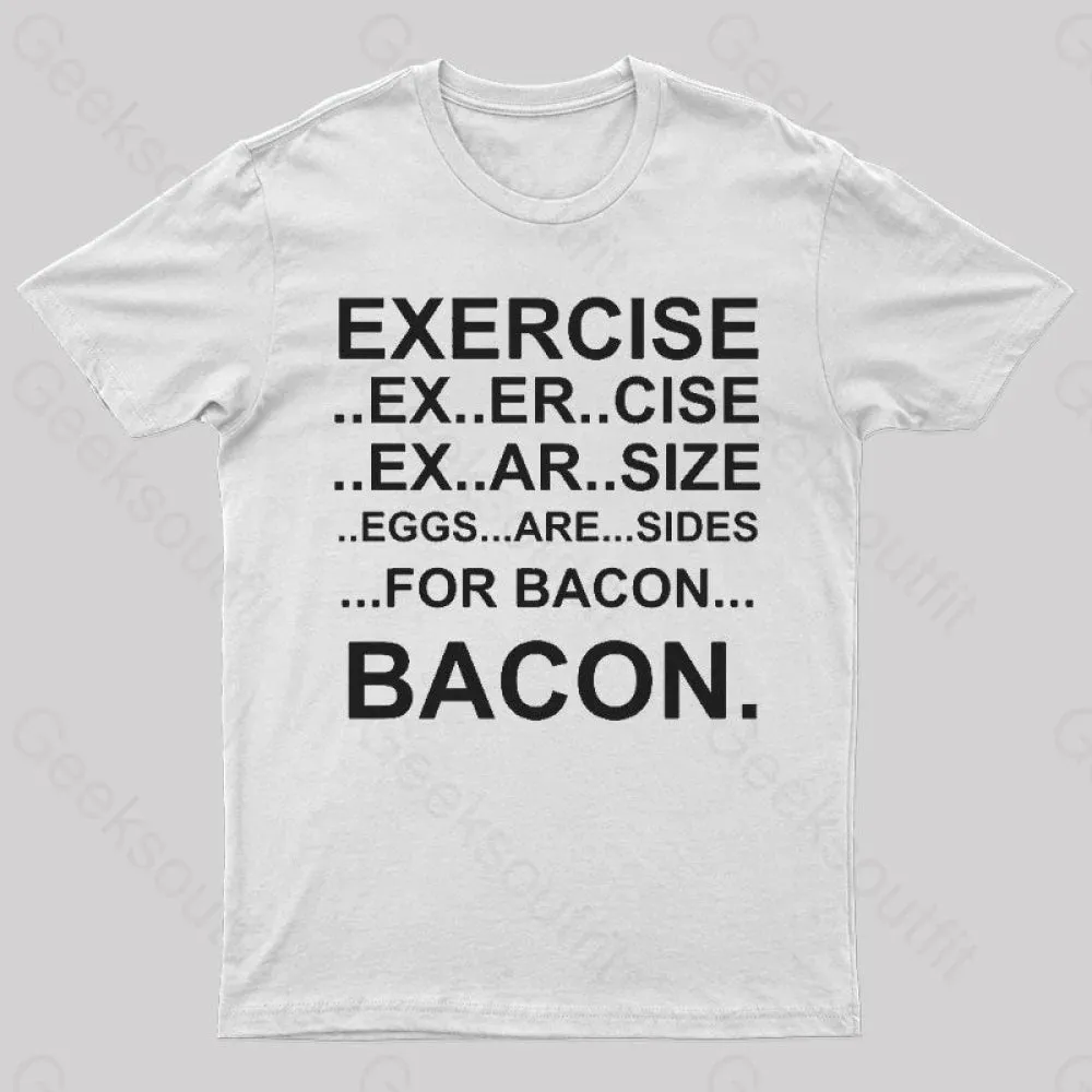Exercise... Bacon. T-Shirt - Image 9