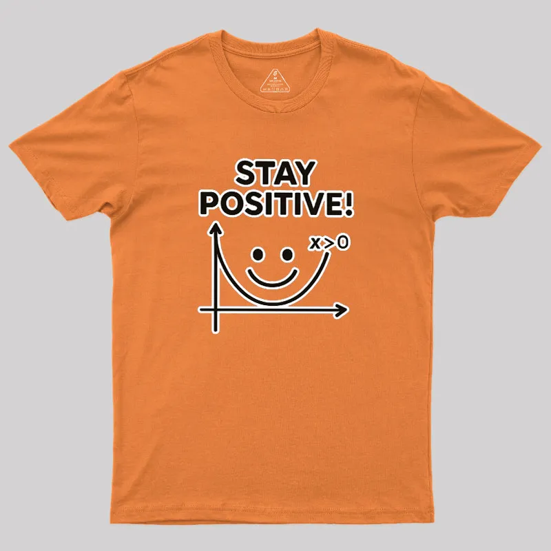 Stay Positive Geek T-Shirt - Image 5