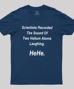 HeHe Funny Science Geek T-Shirt