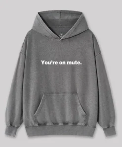 You're on Mute Washed Hoodie