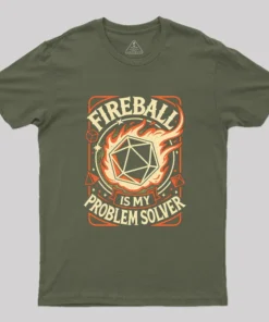 Fireball Is My Problem Solver Geek T-Shirt