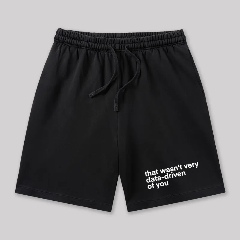 That Wasn't Very Data Driven Of You Geeky Washed Shorts