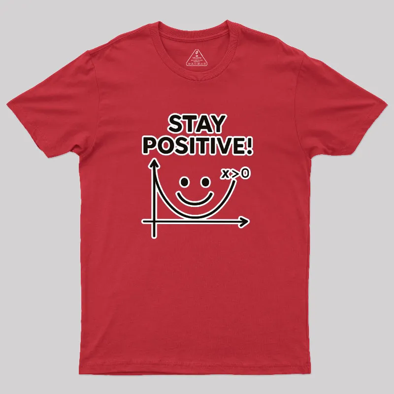 Stay Positive Geek T-Shirt - Image 7