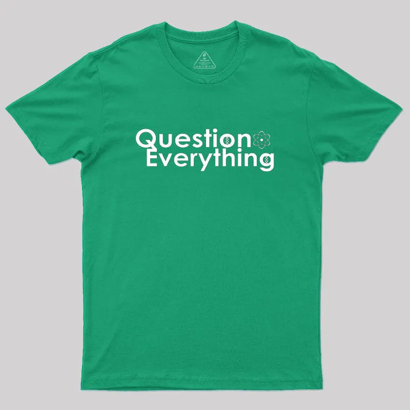Question Everything Geek T-Shirt - Image 9
