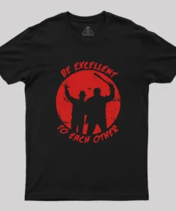 Be Excellent to each other Horror Edition Geek T-Shirt