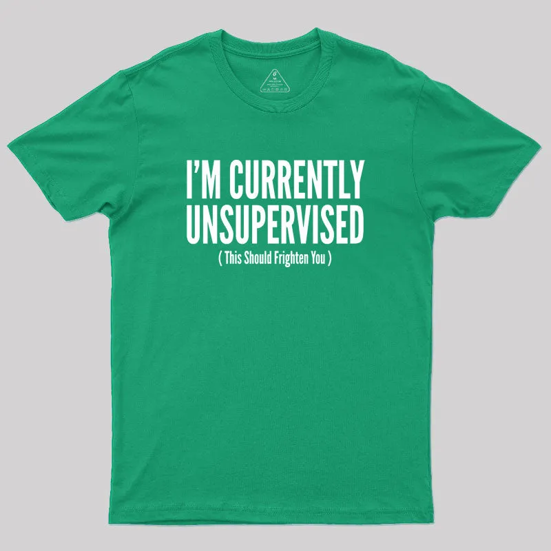 I'm Currently Unsupervised Geek T-Shirt - Image 9