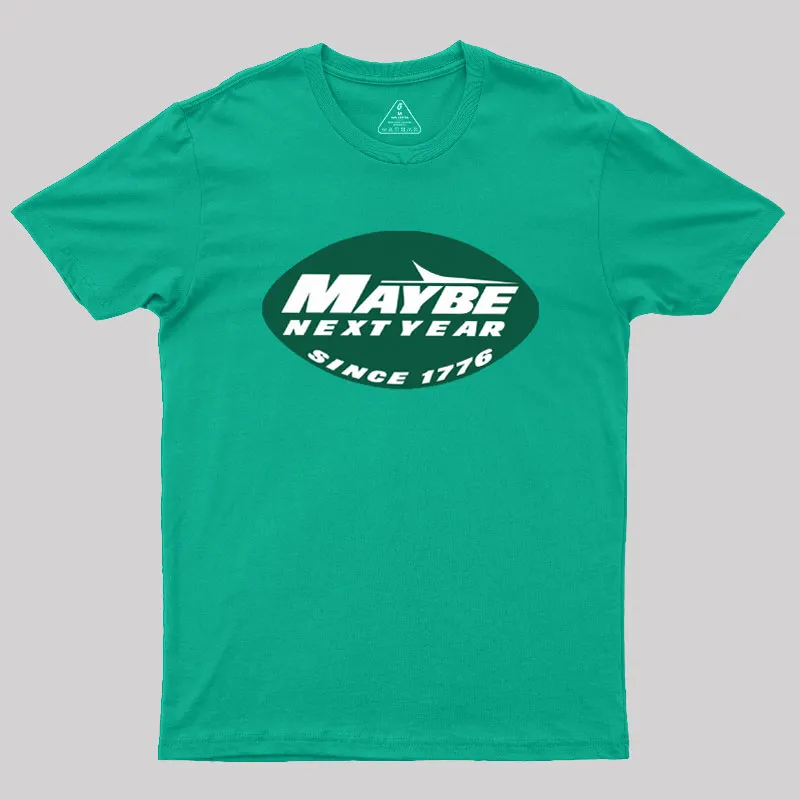 Maybe Next Year Geek T-Shirt - Image 10