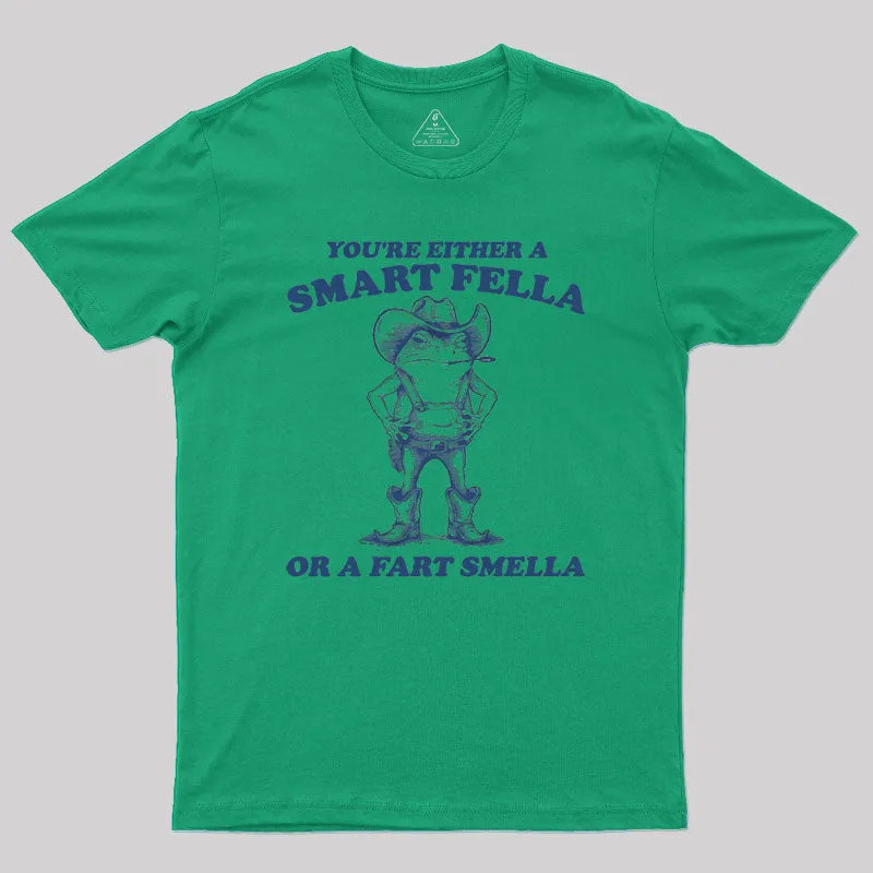 Are You A Smart Fella Or Fart Smella Geek T-Shirt - Image 6