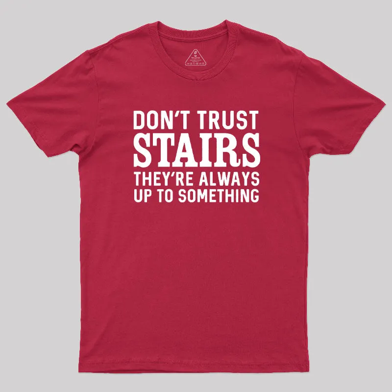 Don't Trust Stairs Geek T-Shirt - Image 5