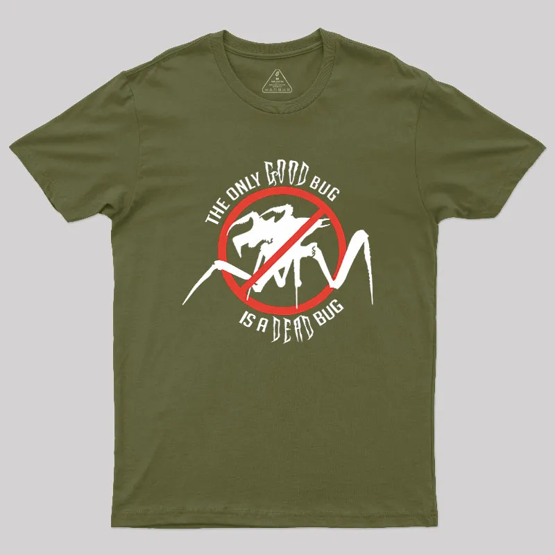 The Only Good Bug is a Dead Bug Geek T-Shirt - Image 3