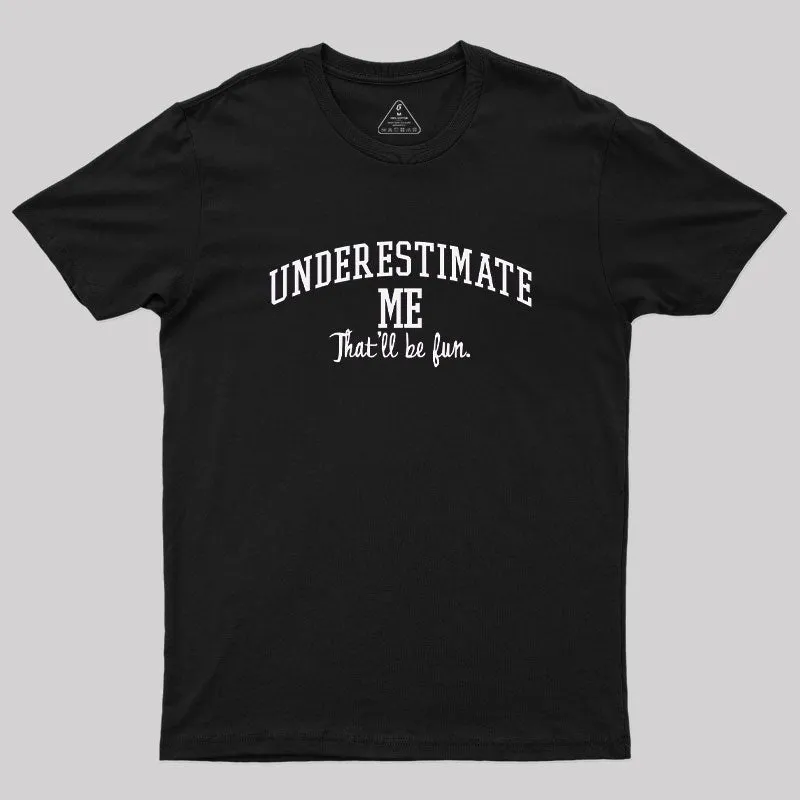 Underestimate Me Geek T-Shirt - Image 2