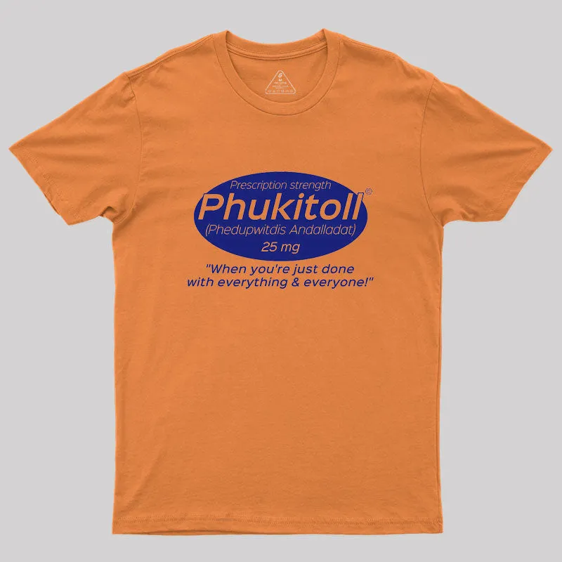 Prescription Strength Phukitoll Geek T-Shirt - Image 7