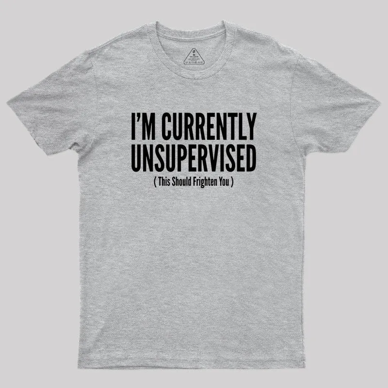 I'm Currently Unsupervised Geek T-Shirt - Image 4