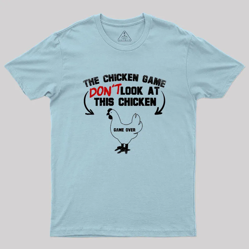 The Chicken Game Don't Look At This Chicken Geek T-Shirt - Image 10