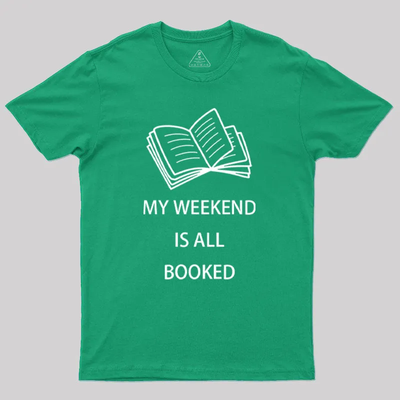 My Weekend is all Booked Geek T-Shirt - Image 9