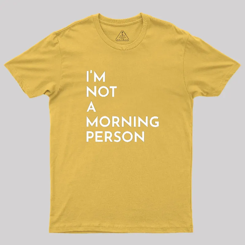 I Am Not A Morning People Geek T-Shirt - Image 8