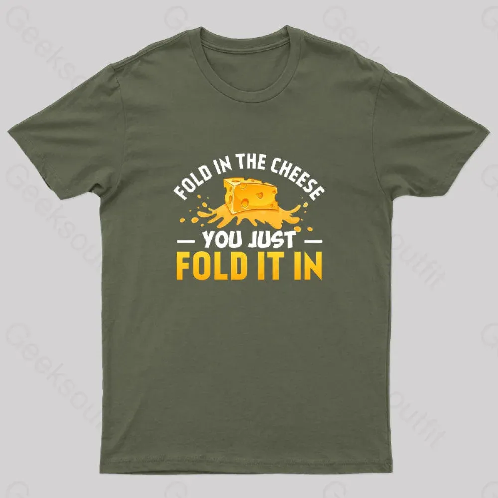 Fold in The Cheese You Just Fold It In Geek T-Shirt - Image 4