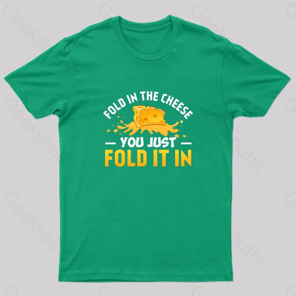 Fold in The Cheese You Just Fold It In Geek T-Shirt - Image 2