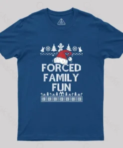 Forced Family Fun Sarcastic Geek T-Shirt