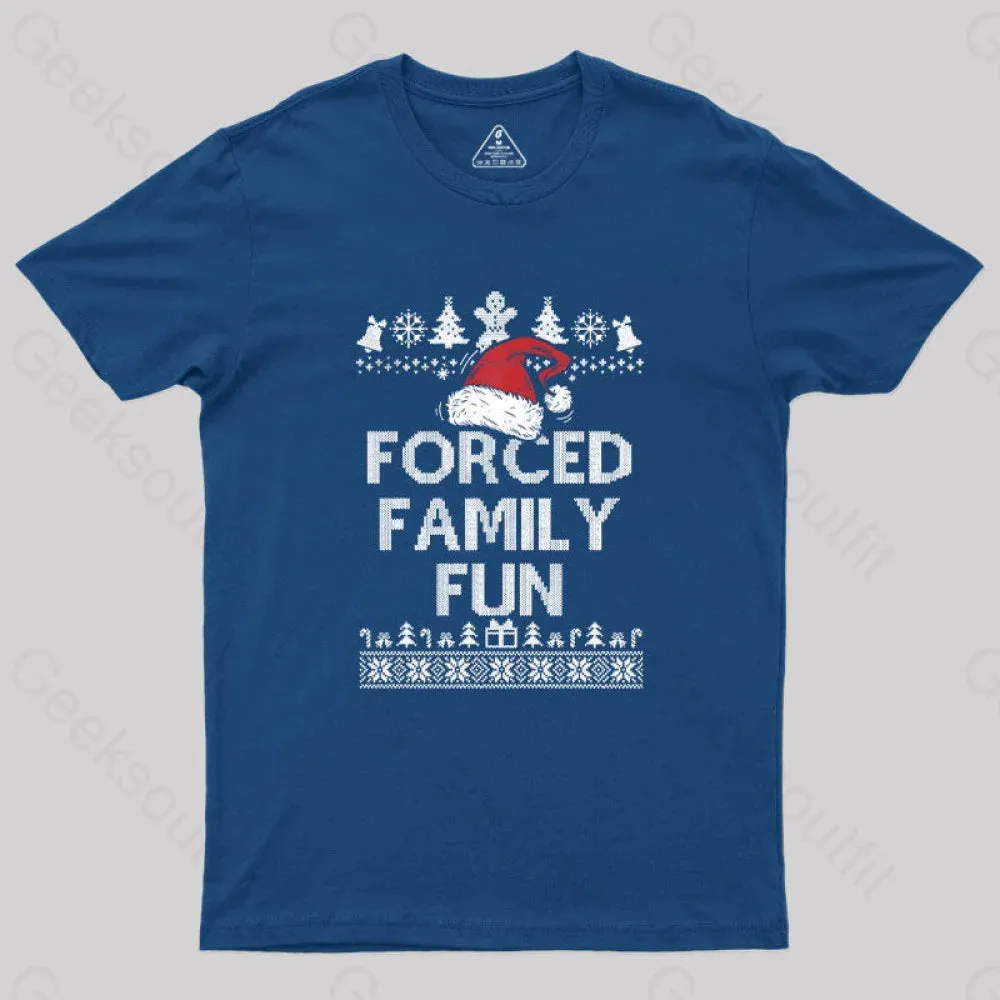 Forced Family Fun Sarcastic Geek T-Shirt