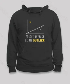 Forget Average Be An Outlier Funny Math Noirty Designs Hoodie