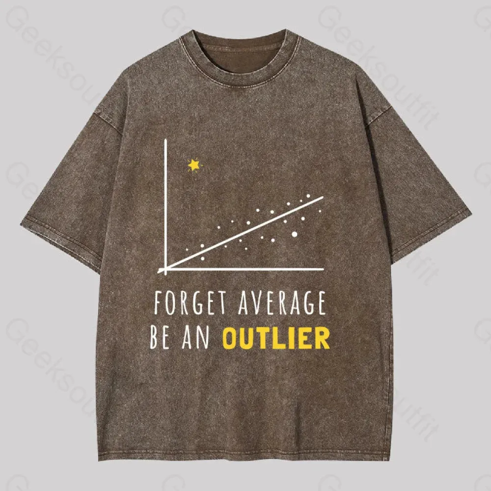Forget Average Be An Outlier Funny Math Noirty Designs Washed T-shirt - Image 5