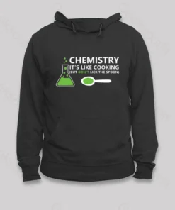 Funny Chemistry Sayings Hoodie