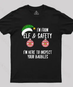 Funny Christmas Elf & Safety Baubles Inspection T-Shirt