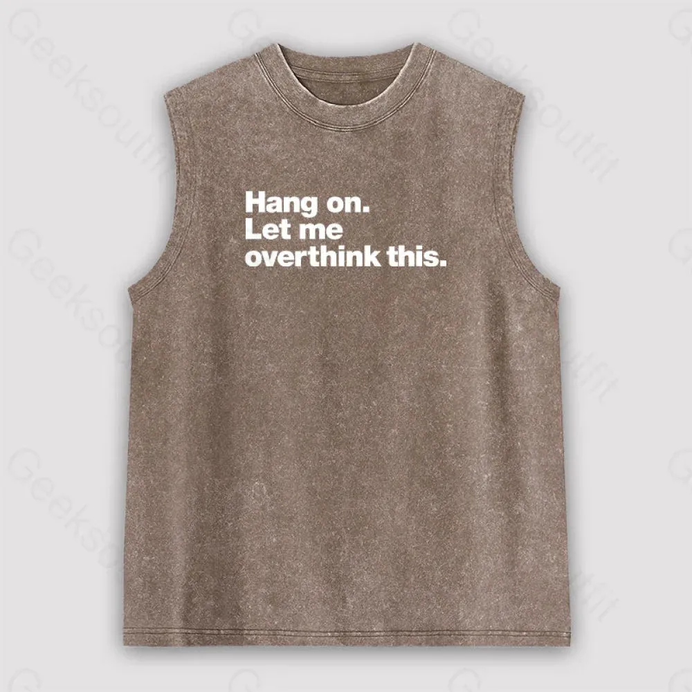 Hang on. Let me overthink this Unisex Washed Tank - Image 3
