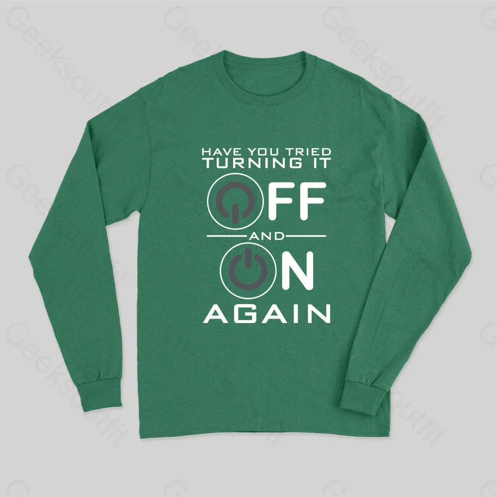 Have You Tried Turning it Off Long Sleeve T-Shirt - Image 3
