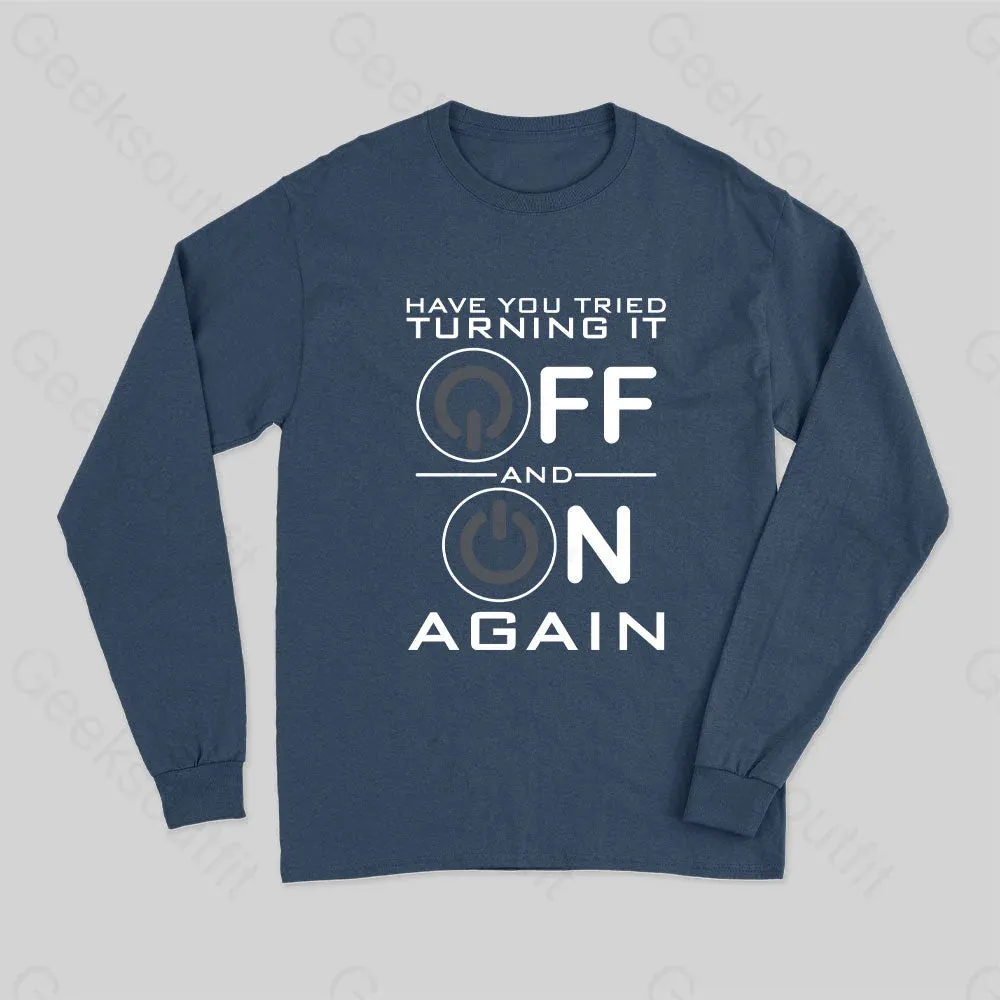 Have You Tried Turning it Off Long Sleeve T-Shirt - Image 2