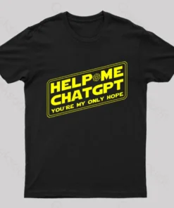 Alternative view of Help Me ChatGPT You're My Only Hope Nerd T-Shirt