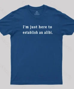 Here to Establish an Alibi Nerd T-Shirt