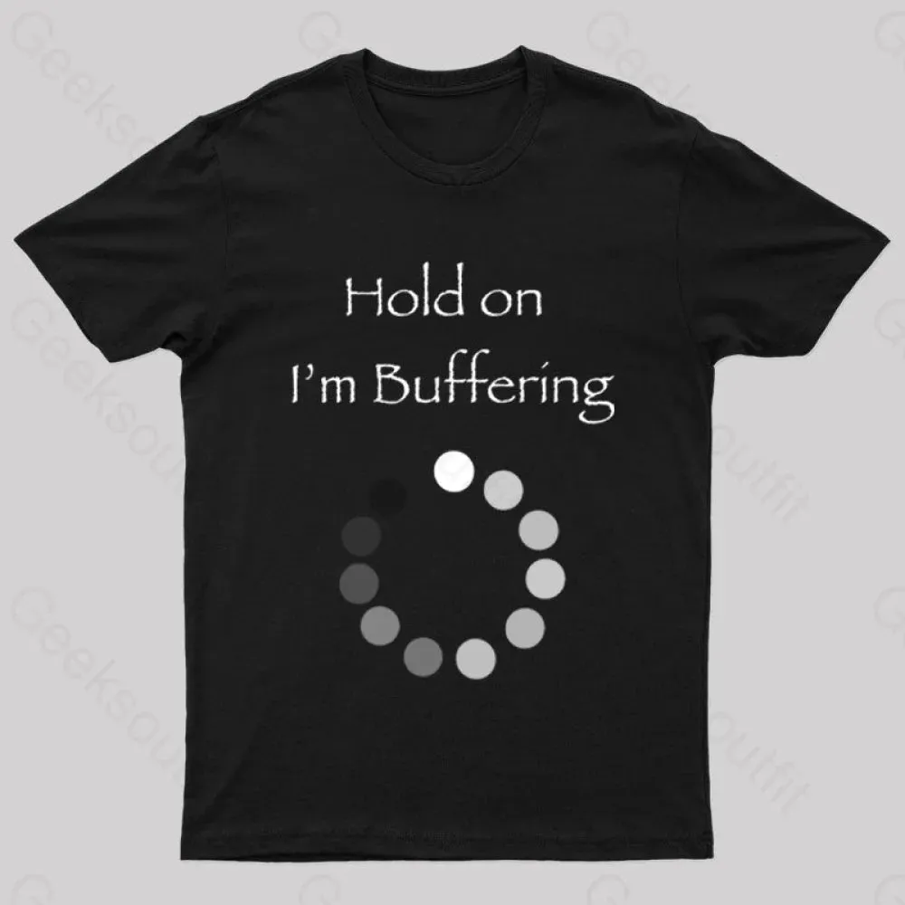 Hold on I’m Buffering Geek T-Shirt - Image 3