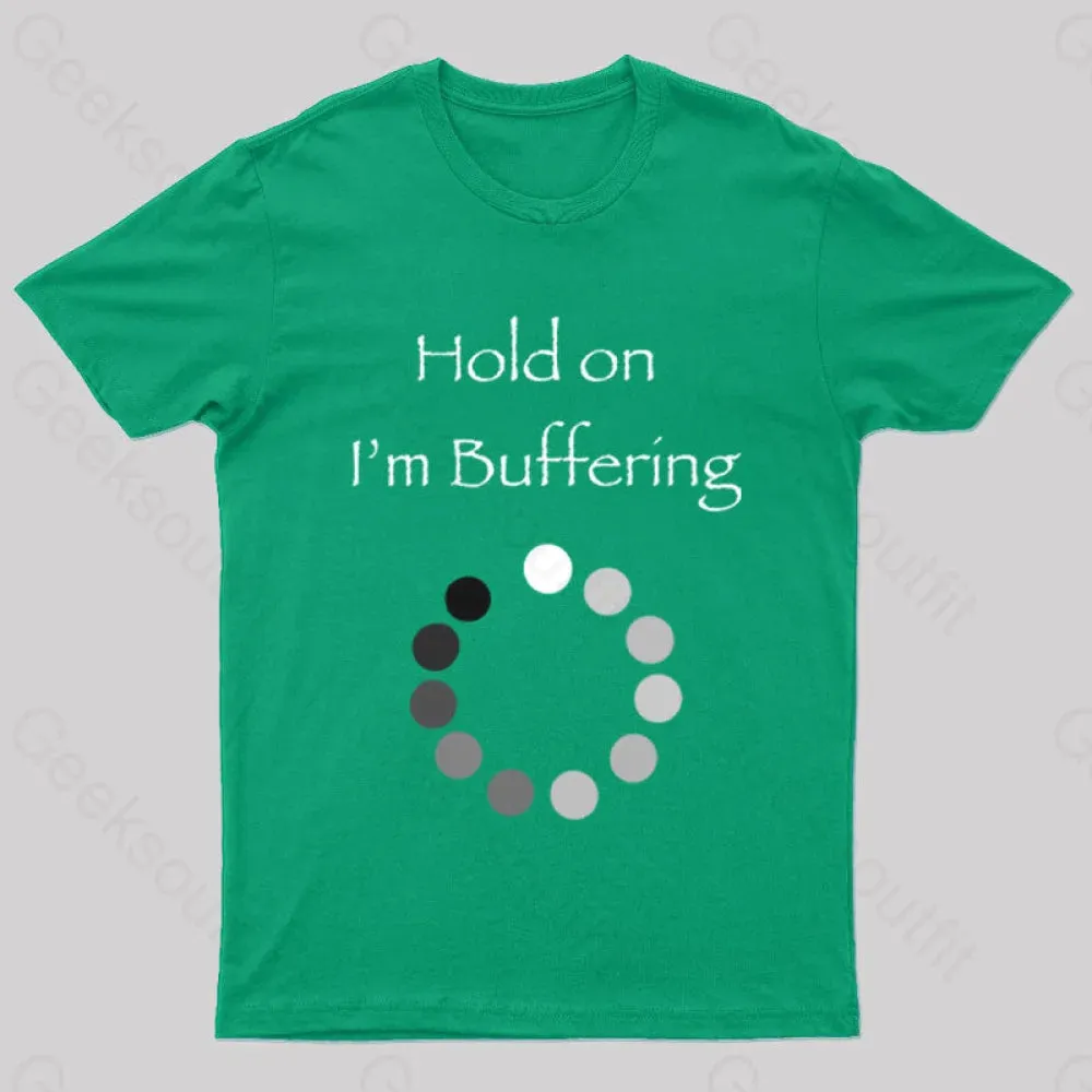 Hold on I’m Buffering Geek T-Shirt - Image 5