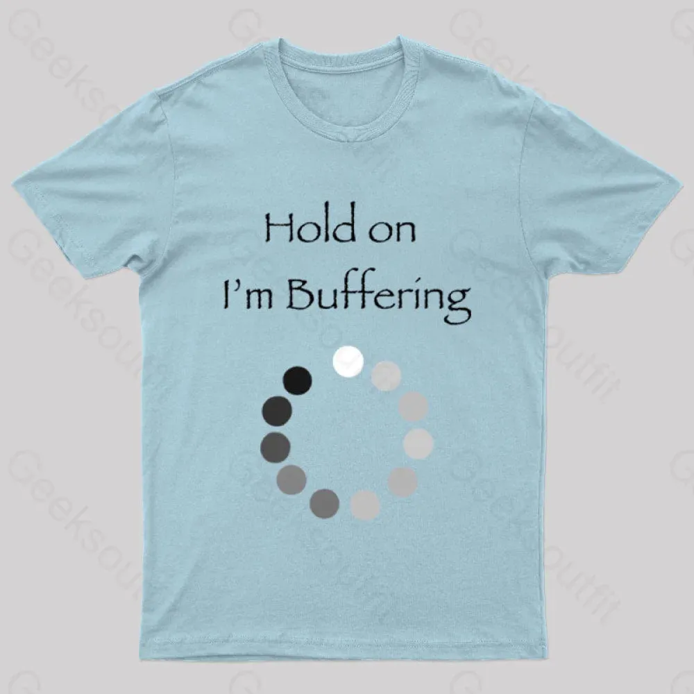 Hold on I’m Buffering Geek T-Shirt - Image 9