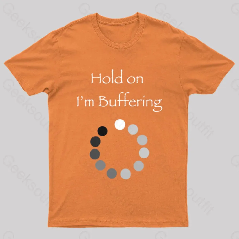 Hold on I’m Buffering Geek T-Shirt - Image 7