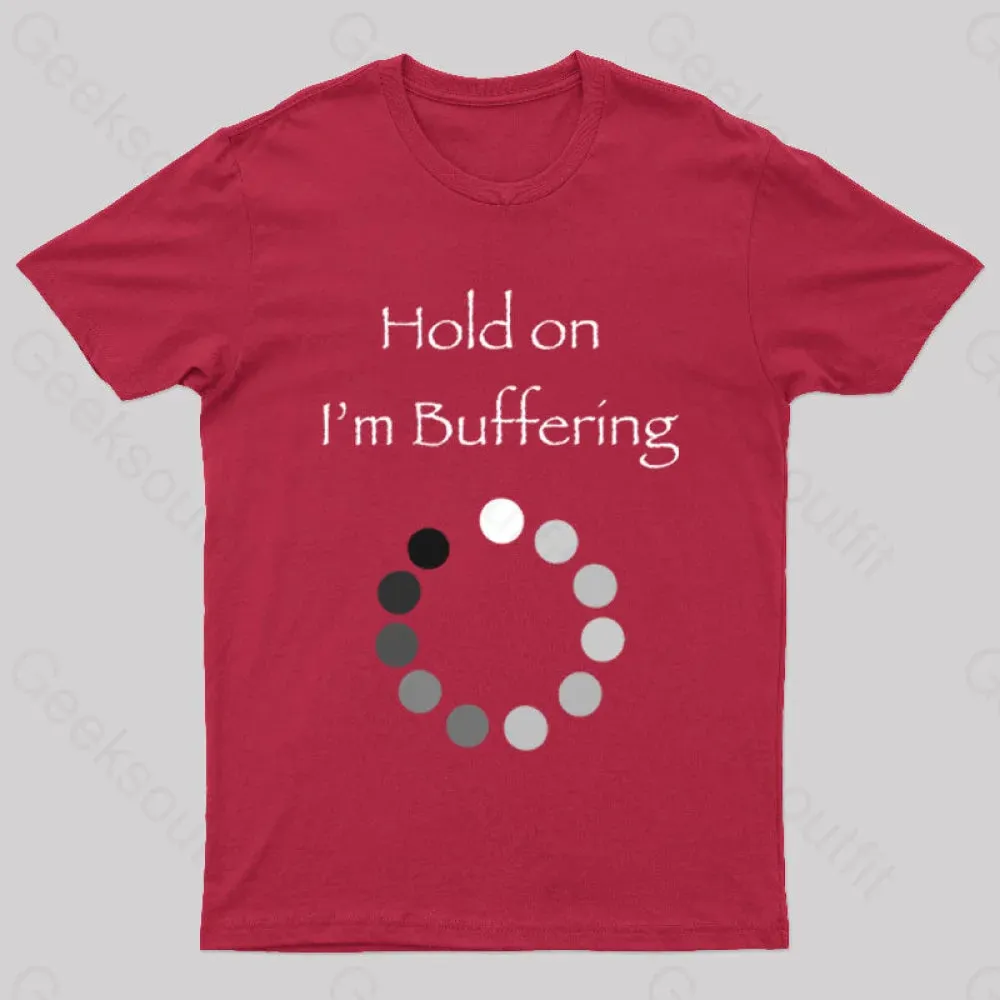 Hold on I’m Buffering Geek T-Shirt - Image 4