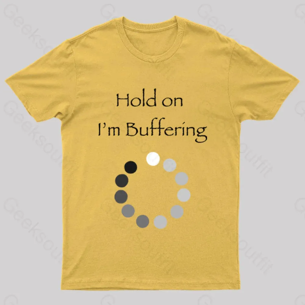 Hold on I’m Buffering Geek T-Shirt - Image 8