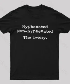 Hyphenated Non Hyphenated The Irony Geek T-Shirt