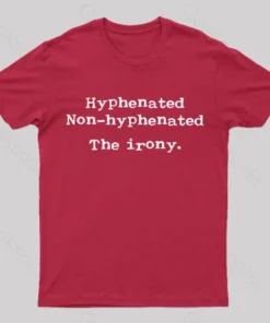 Alternative view of Hyphenated Non Hyphenated The Irony Geek T-Shirt