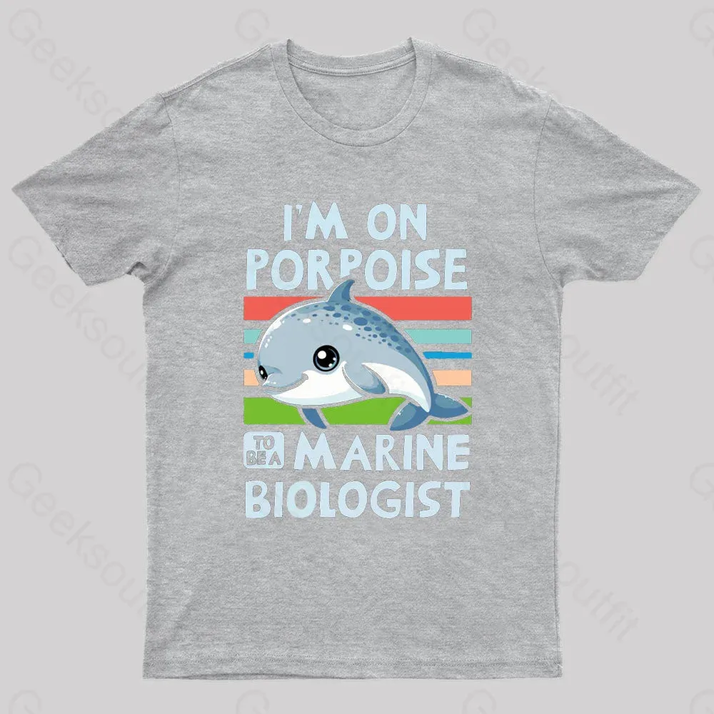 I Am On Porpoise To Be A Marine Biologist Geek T-Shirt - Image 6