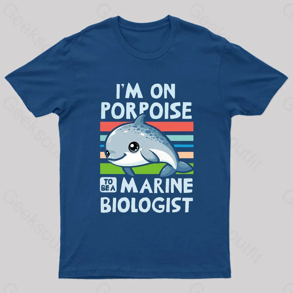 I Am On Porpoise To Be A Marine Biologist Geek T-Shirt - Image 2