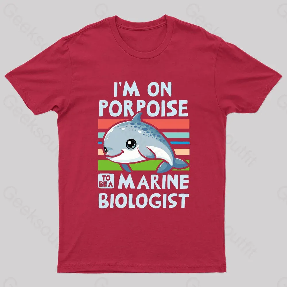 I Am On Porpoise To Be A Marine Biologist Geek T-Shirt - Image 5