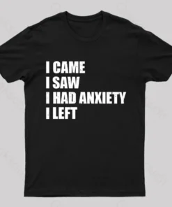Alternative view of I Came I Saw and Have Anxiety I Left T-Shirt