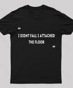 I Didn't Fall I Attacked The Floor Nerd T-Shirt